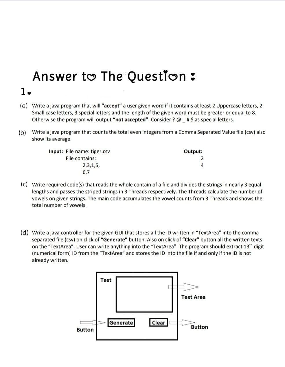 Answer to The Question: 1. (a) Write a java program that