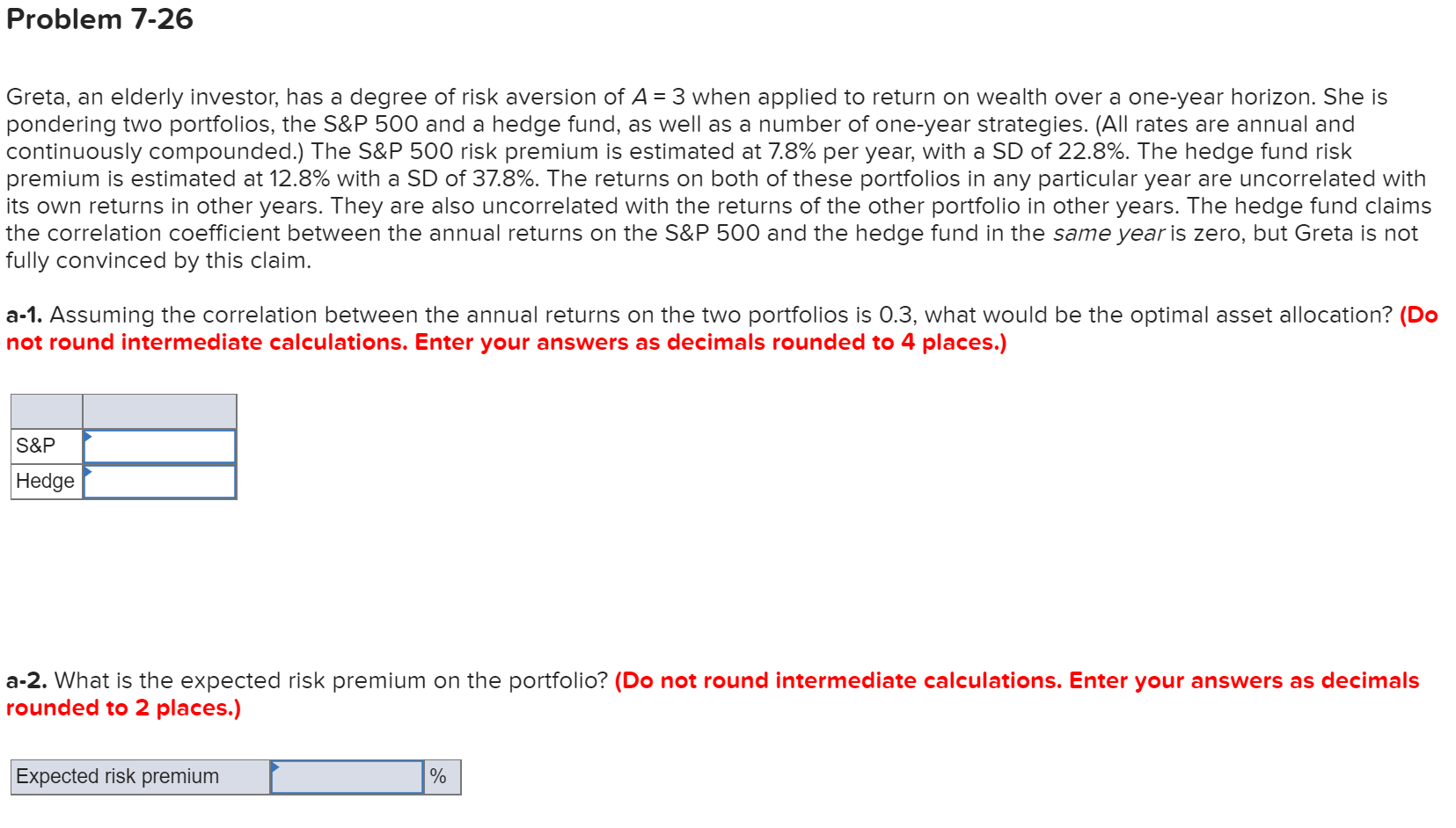 Please solve for a-1 and a-2. Problem 7-26 Greta, an elderly