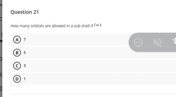  Question 21 How many orbitals are allowed in a sub shell