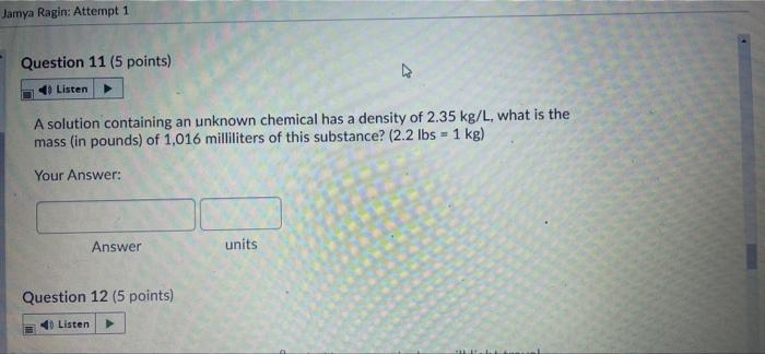  Jamya Ragin: Attempt 1 Question 11 (5 points) Listen A solution