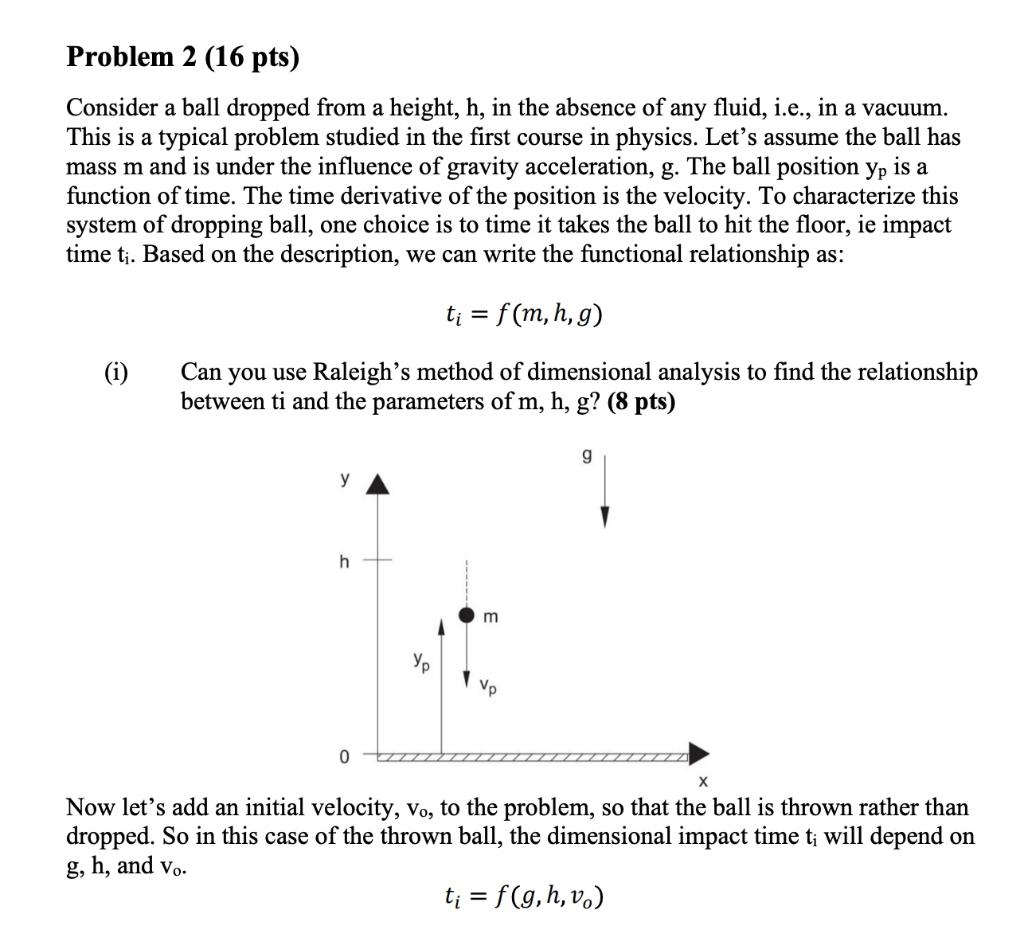  Problem 2 (16 pts) Consider a ball dropped from a height,