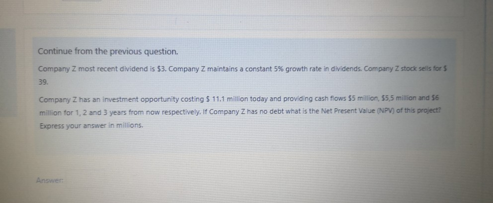  Continue from the previous question. Company Z most recent dividend is