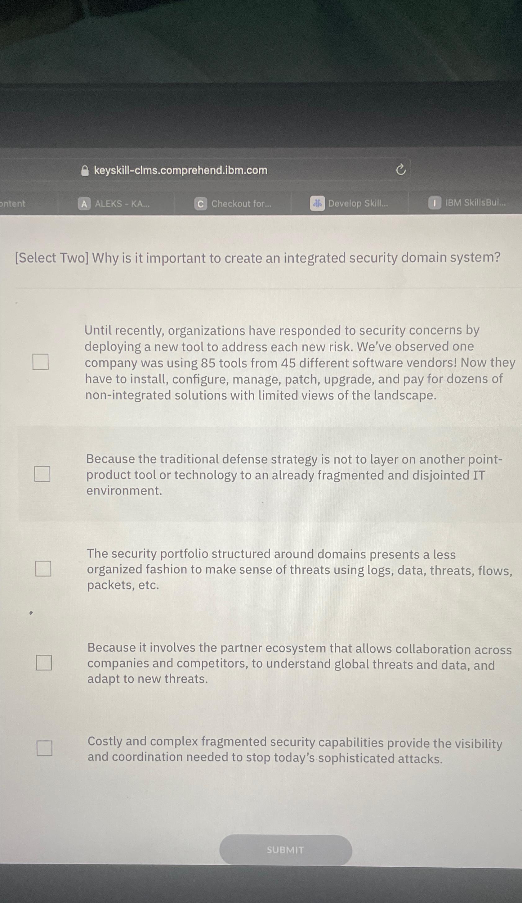  keyskill-clms.comprehend.ibm.com ALEKS - KA.. Checkout for... Develop Skill. IBM SkillsBui.. [Select