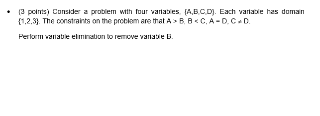  (3 points) Consider a problem with four variables, {A,B,C,D). Each variable