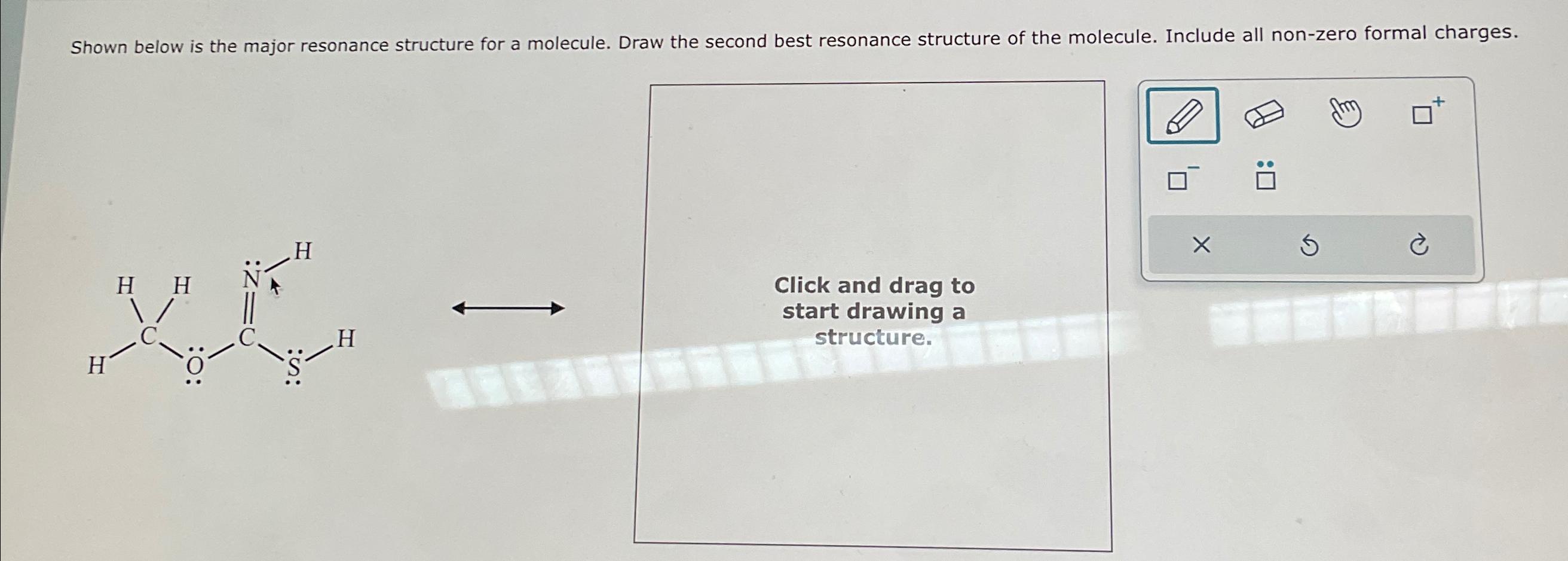  Shown below is the major resonance structure for a molecule. Draw