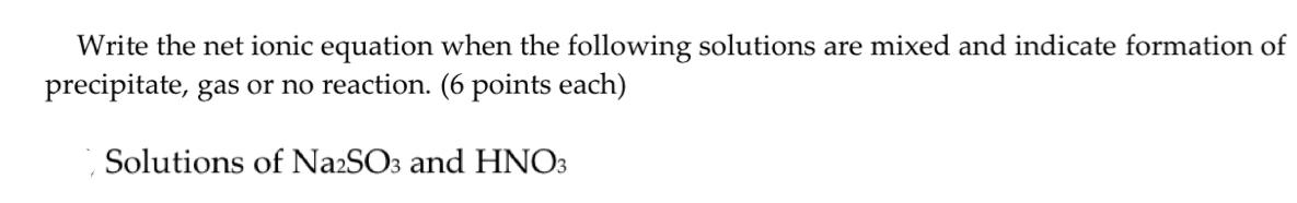  Write the net ionic equation when the following solutions are mixed
