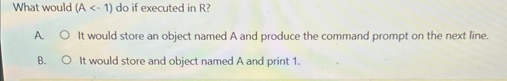  What would )(-1 do if executed in R? A. It would