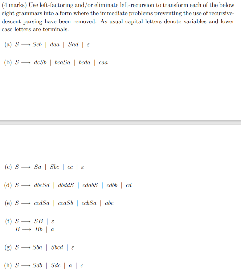 (4 marks) Use left-factoring and/or eliminate left-recursion to transform each of