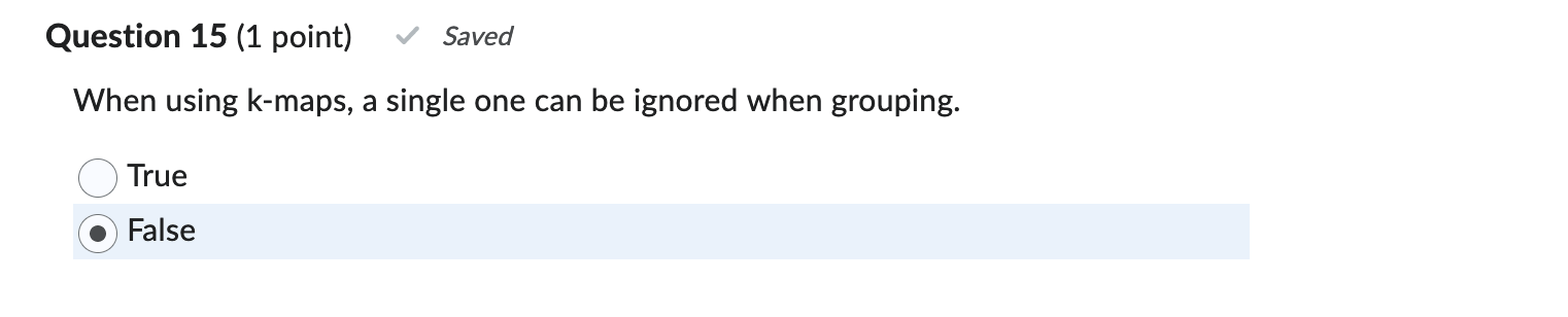  Question 15(1 point) When using k-maps, a single one can be