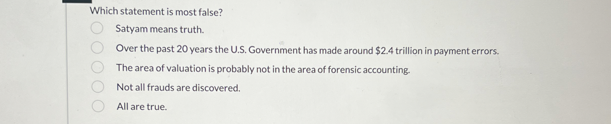  Which statement is most false? Satyam means truth. Over the past