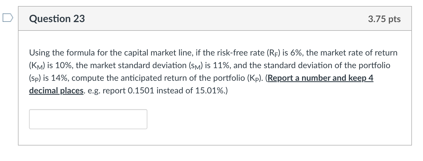  Question 23 3.75 pts Using the formula for the capital market