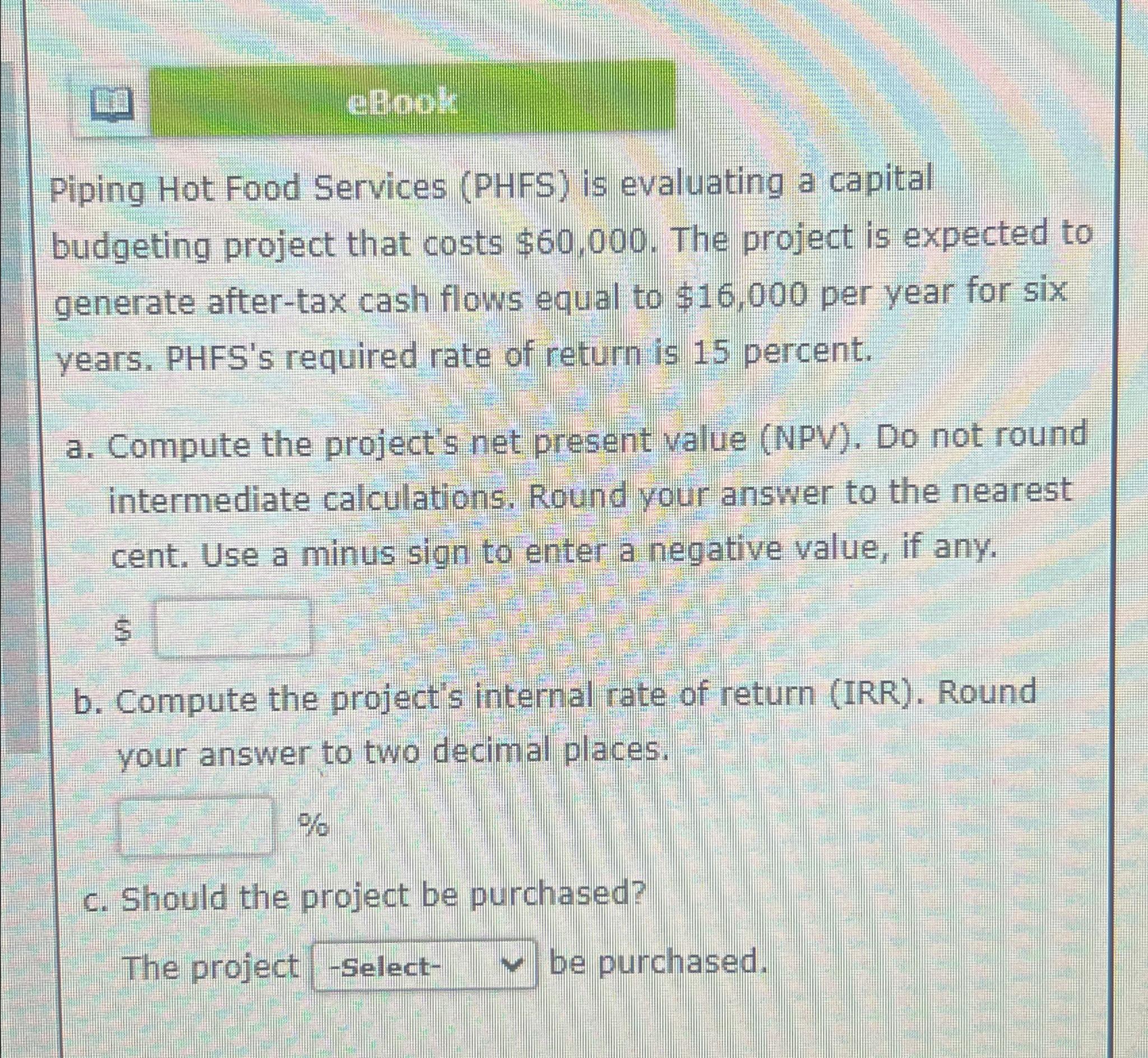  cBool: Piping Hot Food Services (PHFS) is evaluating a capital budgeting