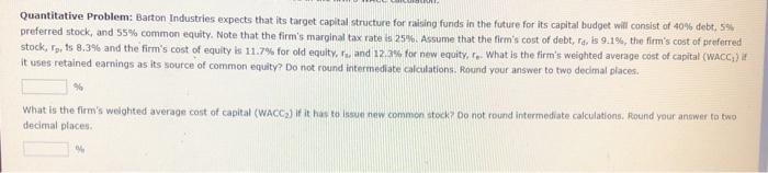  Quantitative Problem: Barton Industries expects that its target capital structure for