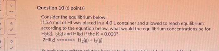  6 Question 10 (6 points) Consider the equilibrium below: If 5.6