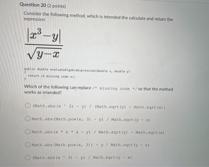  -------------------------------- Question 20 (2 points) Consider the following method, which is