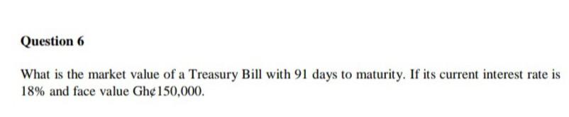 please solve this Question 6 What is the market value of