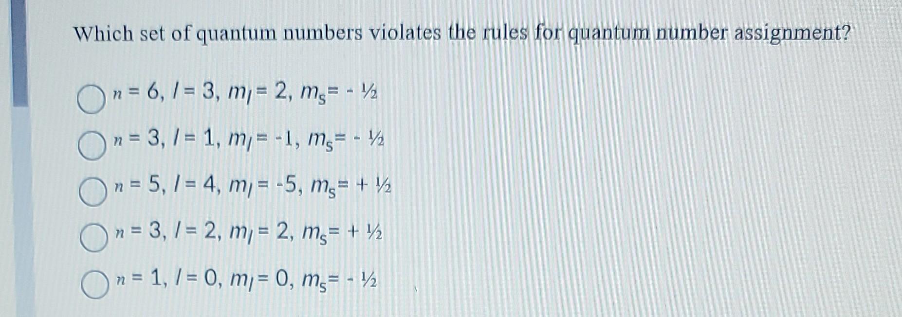  please help asap Which set of quantum numbers violates the rules