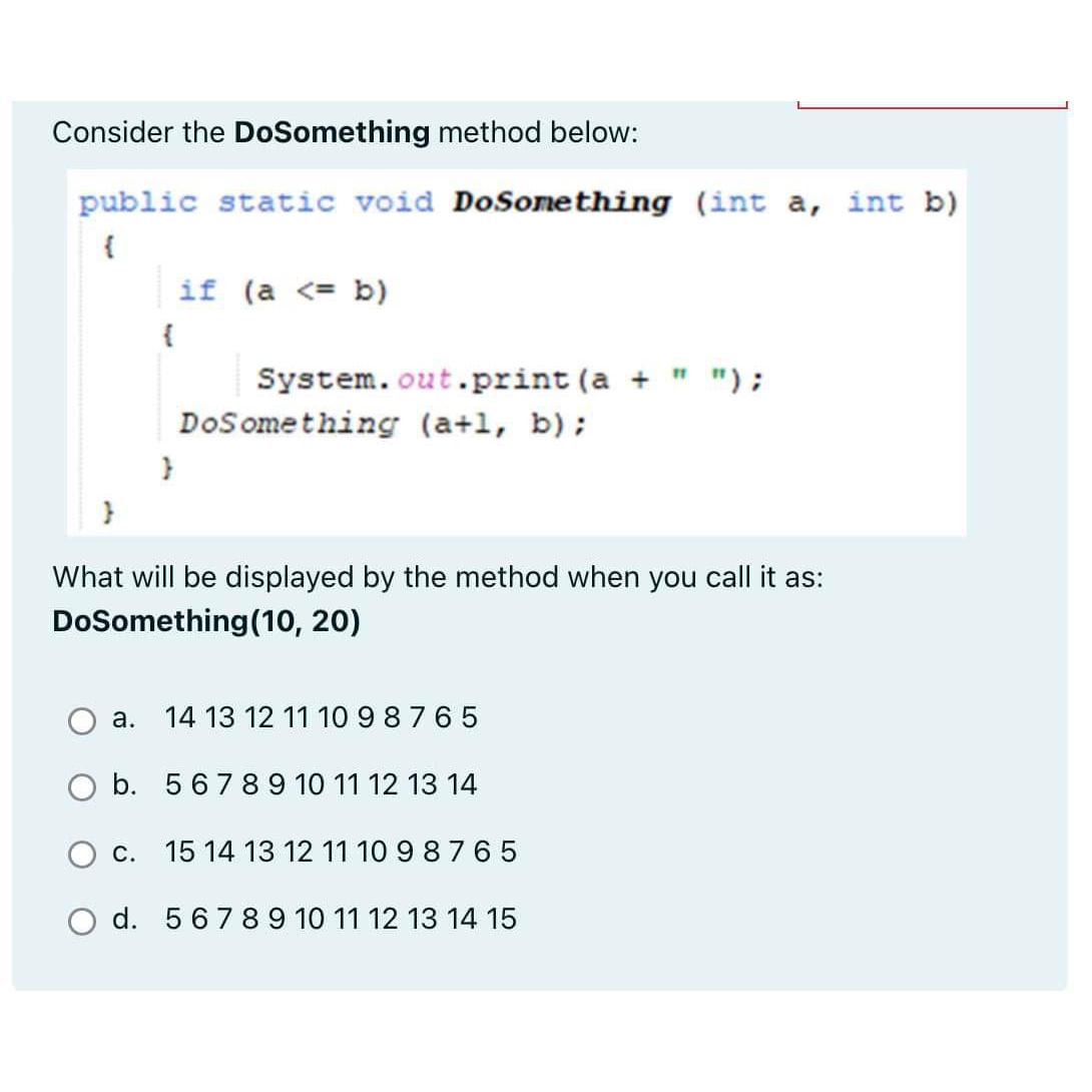  Consider the DoSomething method below: public static void DoSonething (int a,