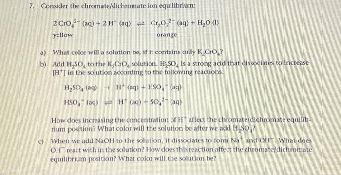  7. Consider the chromate/dichromate ion equilibrium: + 2 Cro 2- (aq)
