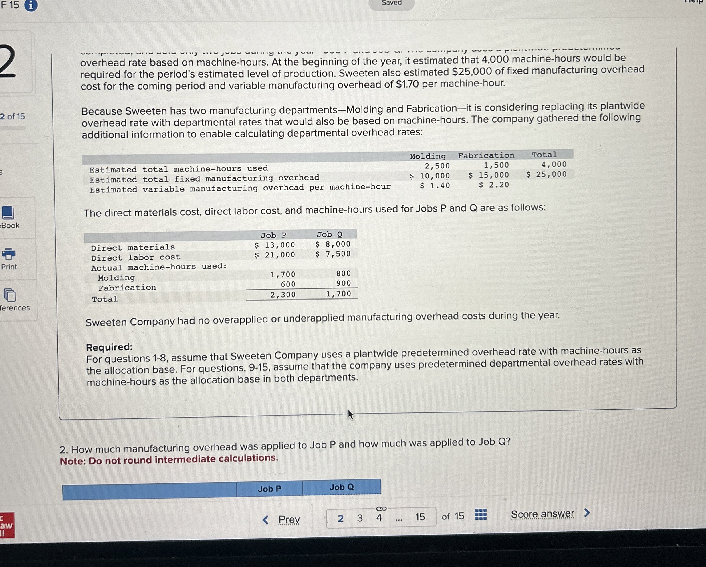  F 15 i Saved overhead rate based on machine-hours. At the