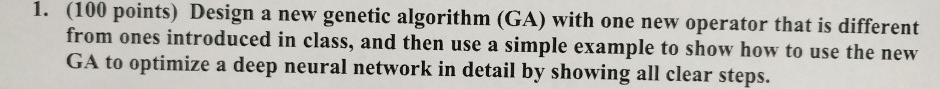 1. (100 points) Design a new genetic algorithm (GA) with one