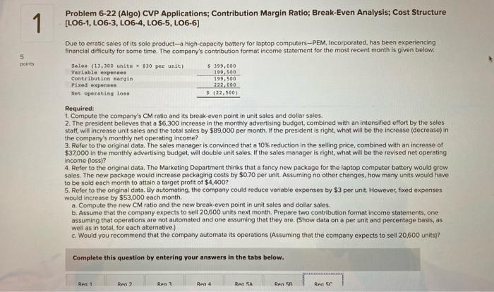  1 1 Problem 6-22 (Algo) CVP Applications; Contribution Margin Ratio: Break-Even