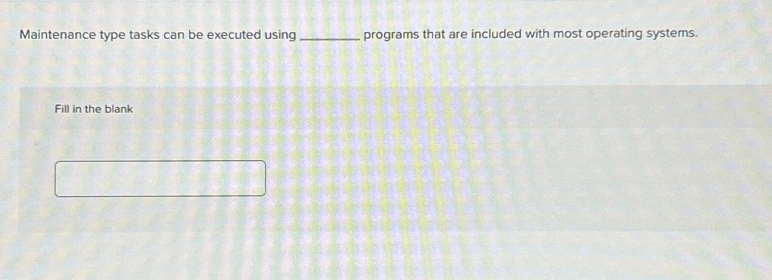  Maintenance type tasks can be executed using programs that are included
