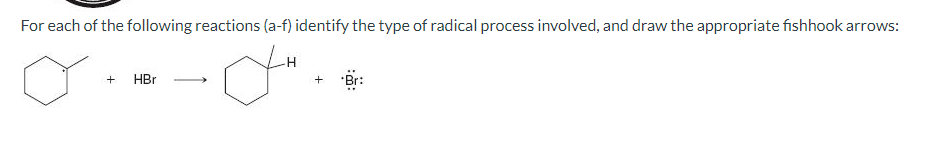 Draw the appropriate fishhook arrows for the given radical process. Be sure