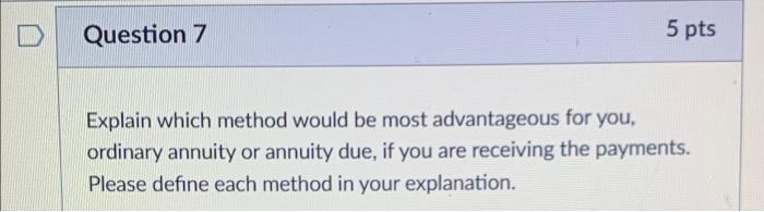  5 pts Question 7 Explain which method would be most advantageous