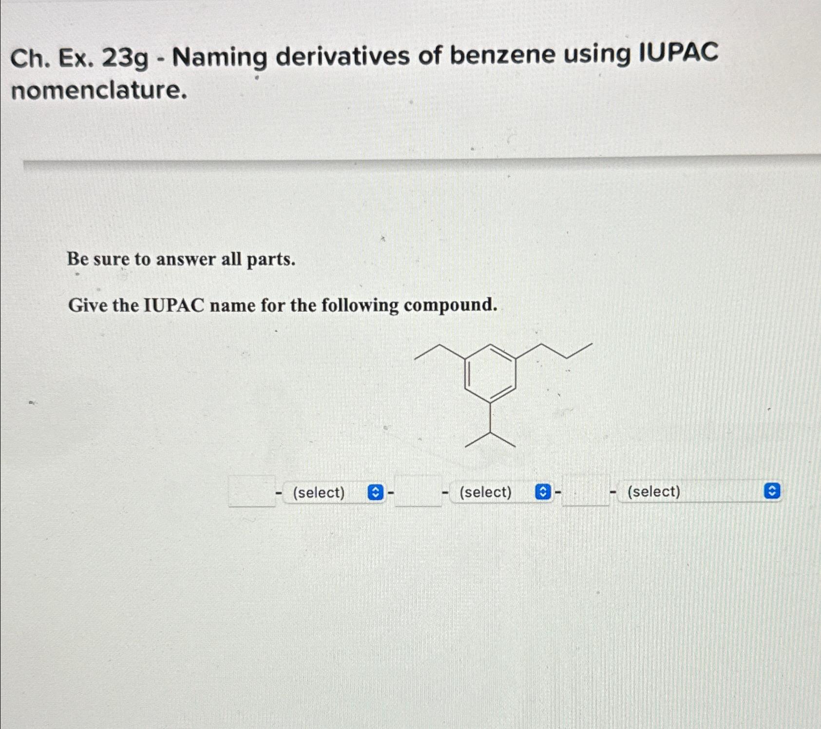  Ch. Ex.23g- Naming derivatives of benzene using IUPAC nomenclature. Be sure