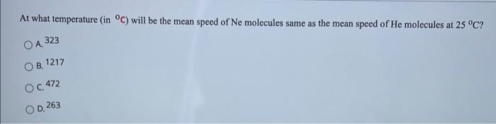  At what temperature in C) will be the mean speed of