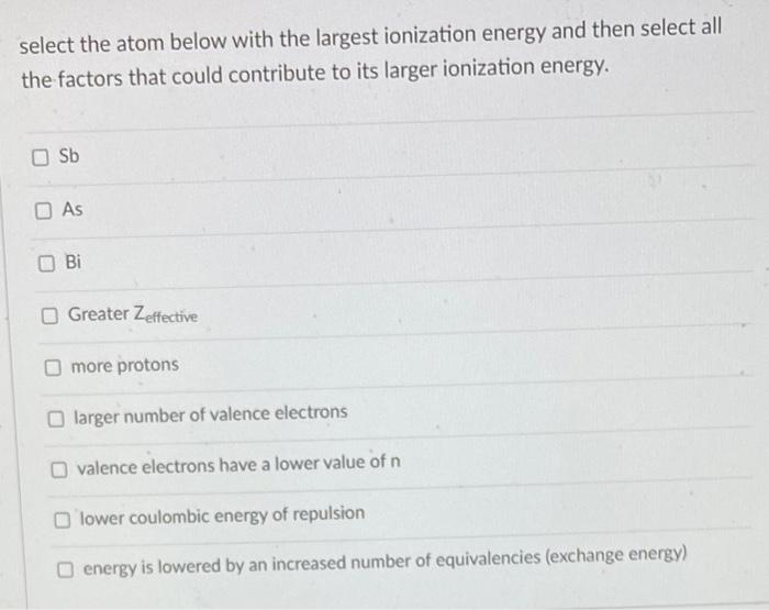 will rate select the atom below with the largest ionization energy and