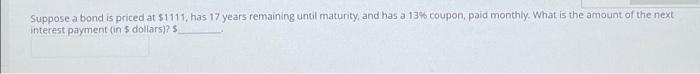 answer to 4 decimal digits please Suppose a bond is priced at