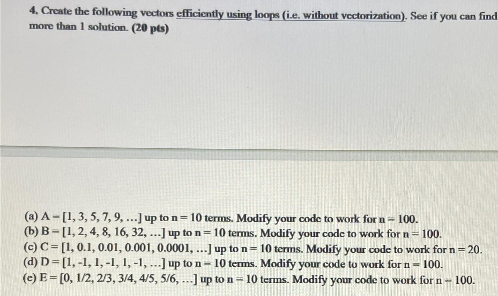  Create the following vectors efficiently using loops (i.e. without vectorization). See