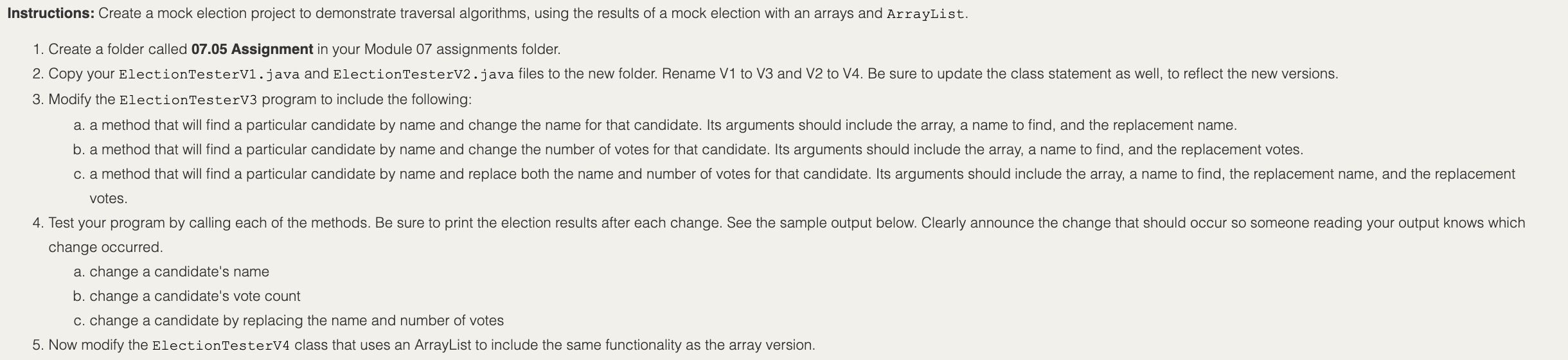 int numVotes; private String name; // Constructor for objects of class Candidate