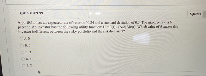  QUESTION 19 5 points A portfolio has an expected rate of