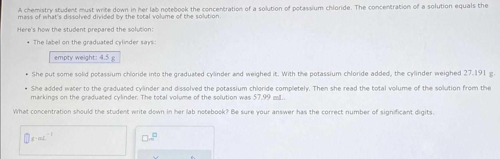  A chemistry student must write down in her lab notebook the