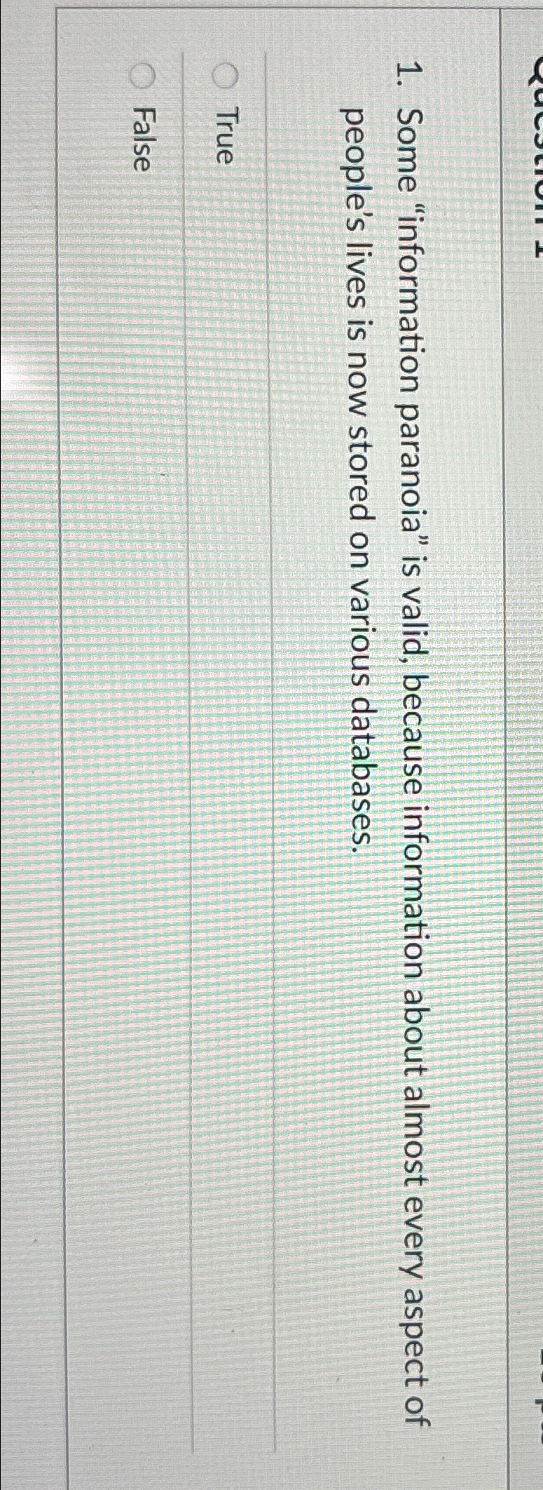  Some "information paranoia" is valid, because information about almost every aspect