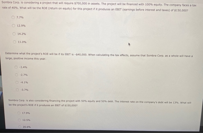  Sombra Corp. is considering a project that will require $700,000 in