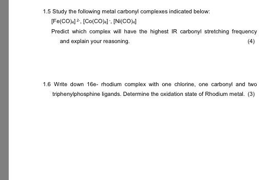 CHEMISTRY [23] 1.1 Define the term hapticity (n) (2) 1.2 Give the
