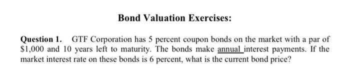 please answer the question using excel. thanks Bond Valuation Exercises: Question 1.