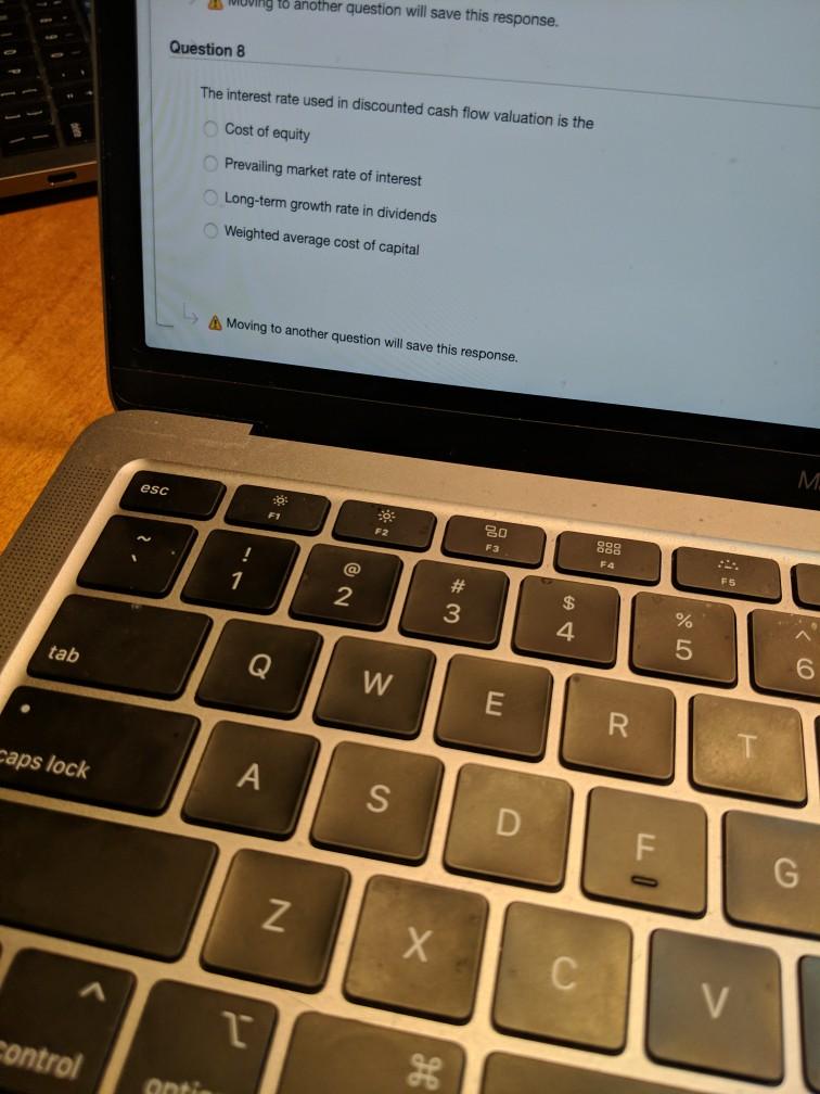 Moving to another question will save this response. Question 8 The