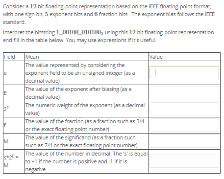  Consider a 12-bit floating-point representation based on the IEEE floating-point format,