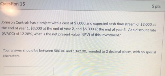  Question 15 5 pts Johnson Controls has a project with a