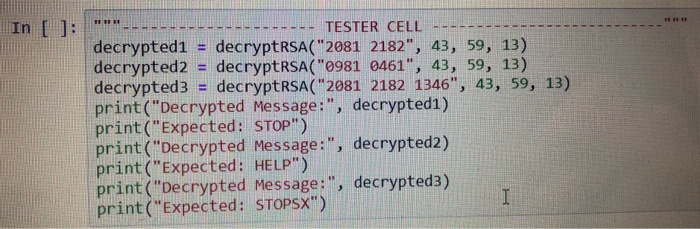 test your function against the given samples. In [J: def decryptRSA(c, p,