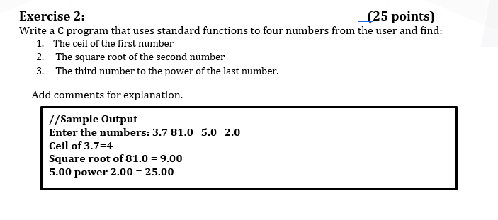  Exercise 2: _(25 points) Write a C program that uses standard