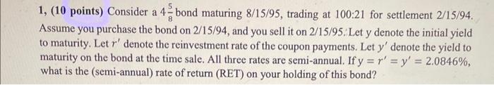  1, (10 points) Consider a 485 bond maturing 8/15/95, trading at