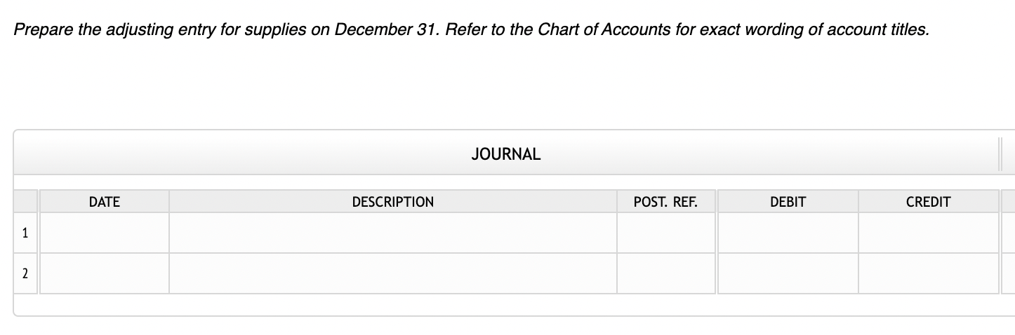 supplies. Refer to the Chart of Accounts for exact wording of account