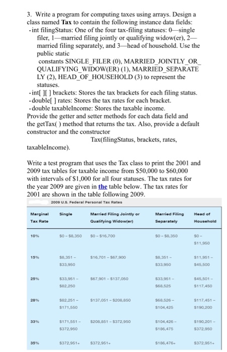  ((Java)) 3. Write a program for computing taxes using arrays. Design