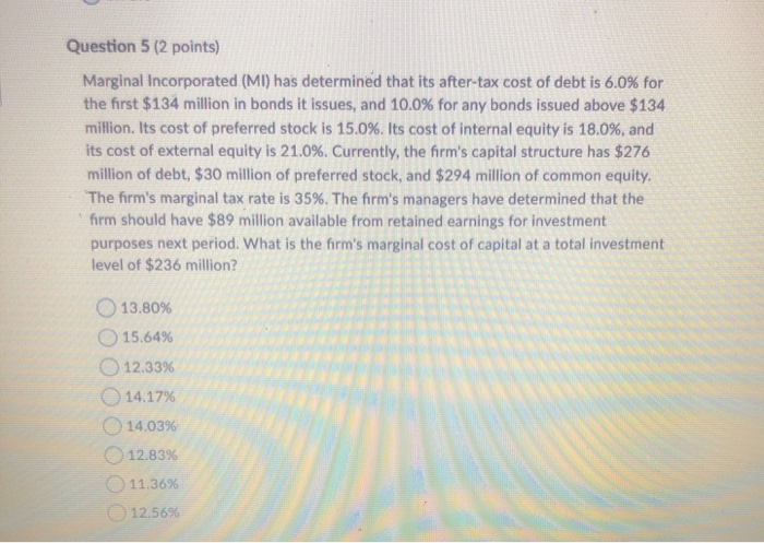  Question 5 (2 points) Marginal Incorporated (MI) has determined that its